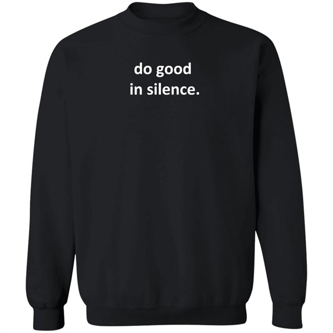 Do Good In Silence Hoodie Do Good In Silence Hoodie