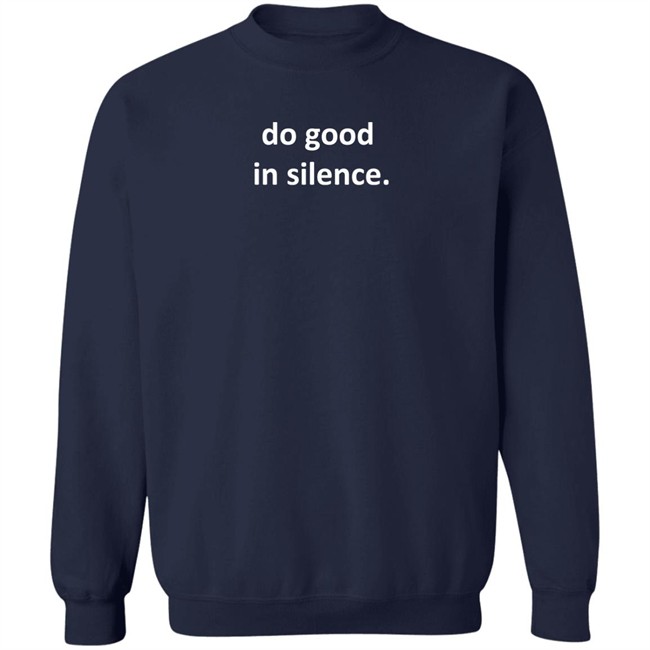 Do Good In Silence Hoodie Do Good In Silence Hoodie