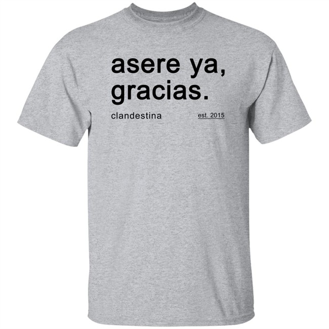 Asere Ya Gracias T Shirt Hoodie Asere Ya Gracias T Shirt Hoodie