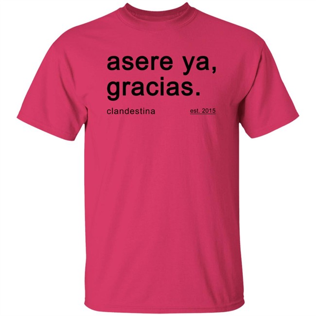 Asere Ya Gracias T Shirt Hoodie Asere Ya Gracias T Shirt Hoodie