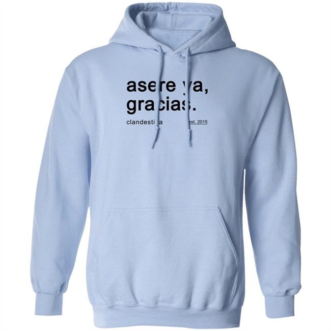 Asere Ya Gracias T Shirt Hoodie Asere Ya Gracias T Shirt Hoodie