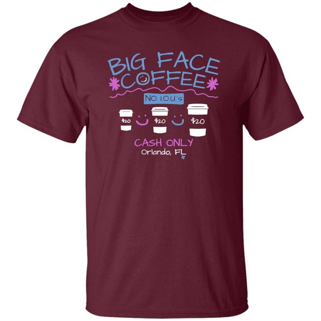 Big Face Coffee Merch T Shirt Big Face Coffee Merch T Shirt