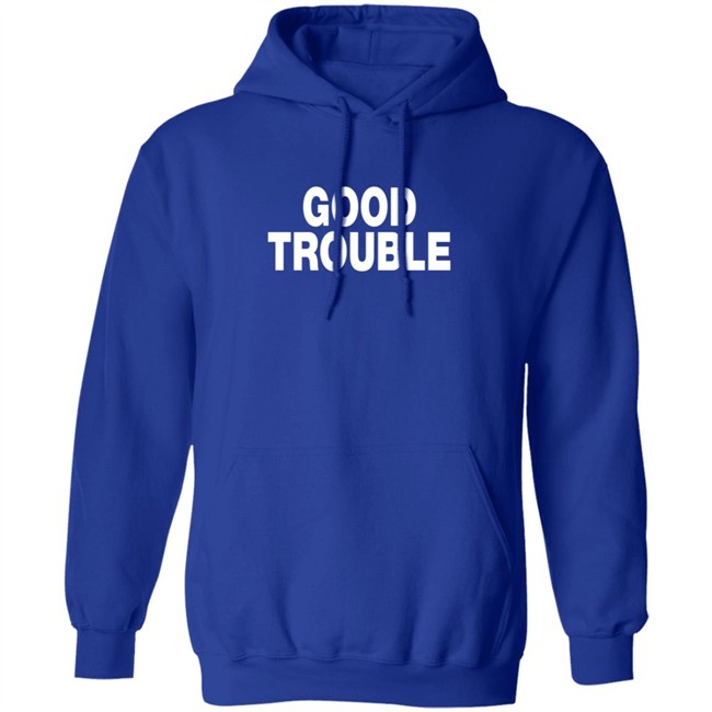 Good Trouble T Shirt Good Trouble T Shirt