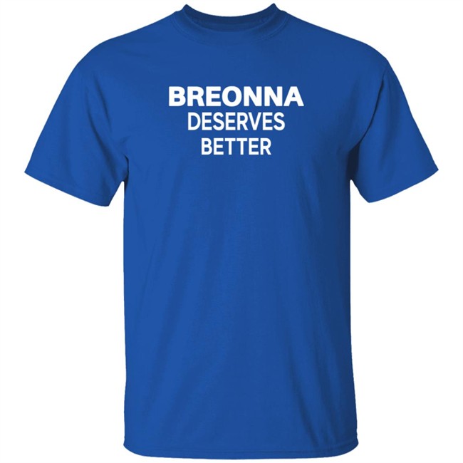 Beronna Deserves Better Shirt Hoodie Beronna Deserves Better Shirt Hoodie