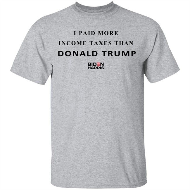 I Paid More Taxes Than Donald T Shirt