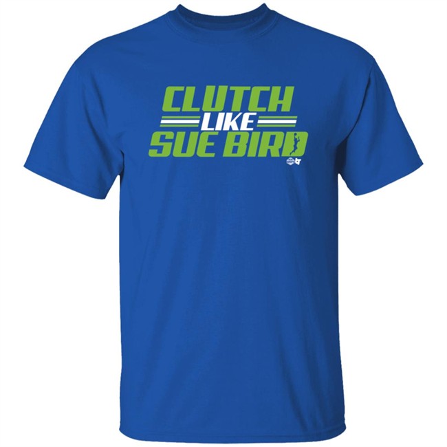 Russell Wilson Sue Bird Clutch Like Sue Bird BreakingT Shirt Russell Wilson Sue Bird Clutch Like Sue Bird BreakingT Shirt