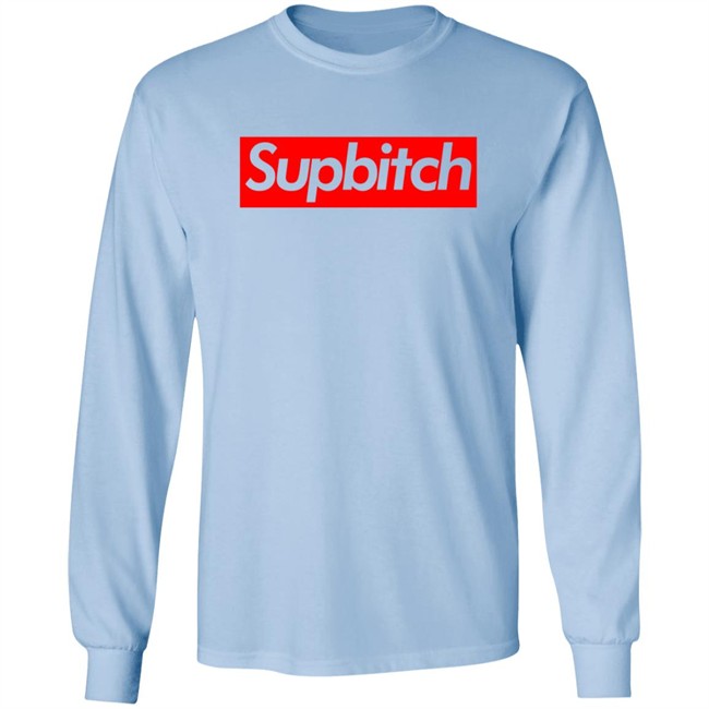 Supbitch Shirt Hoodie Supbitch Shirt Hoodie