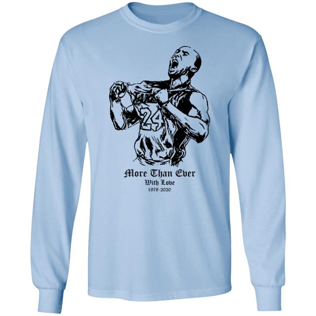 More Than Ever With Love Kobe T Shirt Hoodie More Than Ever With Love Kobe T Shirt Hoodie