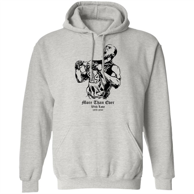 More Than Ever With Love Kobe T Shirt Hoodie More Than Ever With Love Kobe T Shirt Hoodie