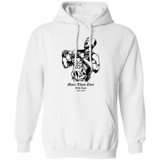 More Than Ever With Love Kobe T Shirt Hoodie More Than Ever With Love Kobe T Shirt Hoodie