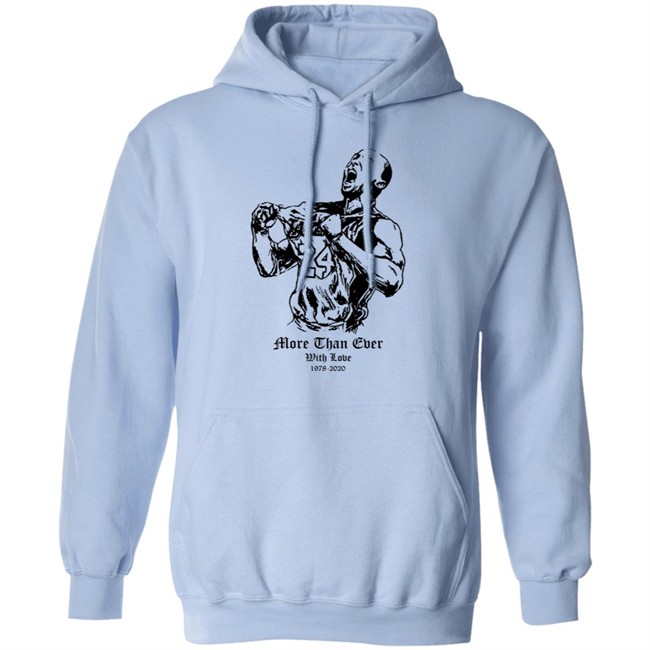 More Than Ever With Love Kobe T Shirt Hoodie More Than Ever With Love Kobe T Shirt Hoodie