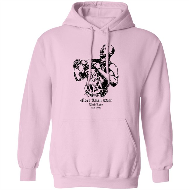 More Than Ever With Love Kobe T Shirt Hoodie More Than Ever With Love Kobe T Shirt Hoodie