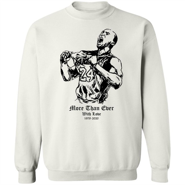 More Than Ever With Love Kobe T Shirt Hoodie More Than Ever With Love Kobe T Shirt Hoodie