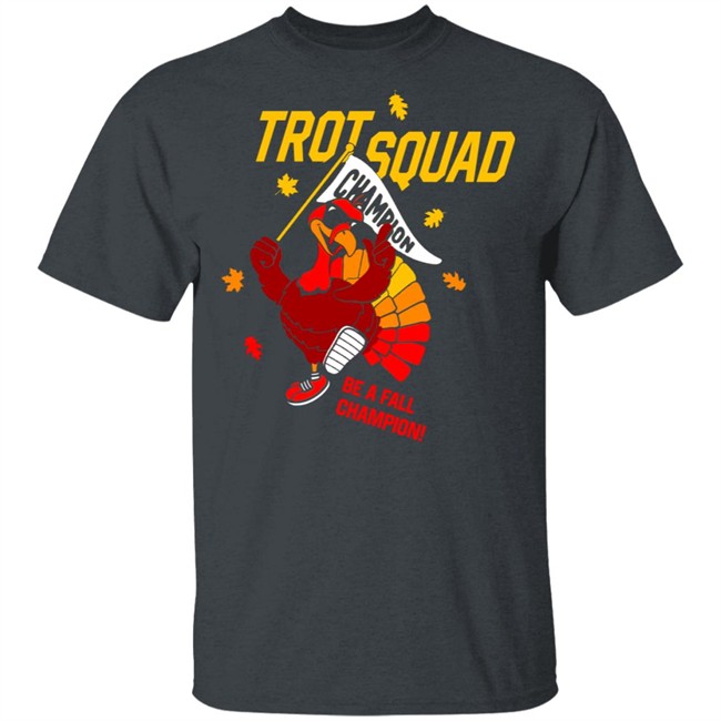 Trot Squad Be A Fall Champion Shirt Hoodie Trot Squad Be A Fall Champion Shirt Hoodie