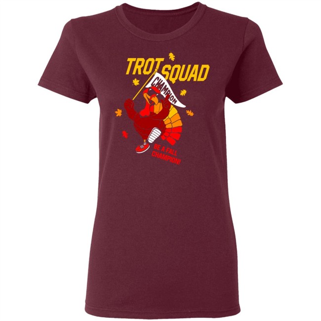 Trot Squad Be A Fall Champion Shirt Hoodie Trot Squad Be A Fall Champion Shirt Hoodie