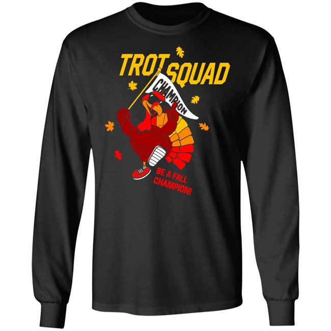 Trot Squad Be A Fall Champion Shirt Hoodie Trot Squad Be A Fall Champion Shirt Hoodie