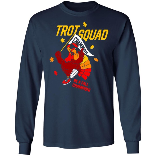 Trot Squad Be A Fall Champion Shirt Hoodie Trot Squad Be A Fall Champion Shirt Hoodie