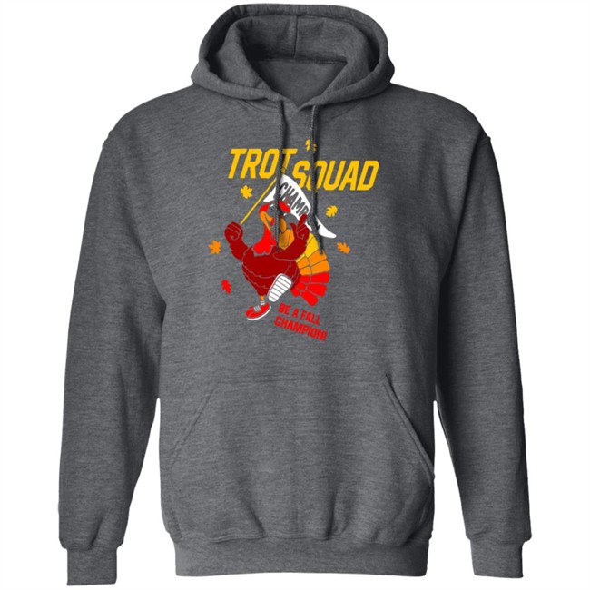 Trot Squad Be A Fall Champion Shirt Hoodie Trot Squad Be A Fall Champion Shirt Hoodie