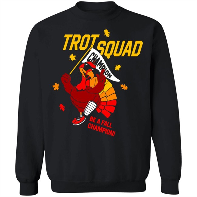 Trot Squad Be A Fall Champion Shirt Hoodie Trot Squad Be A Fall Champion Shirt Hoodie