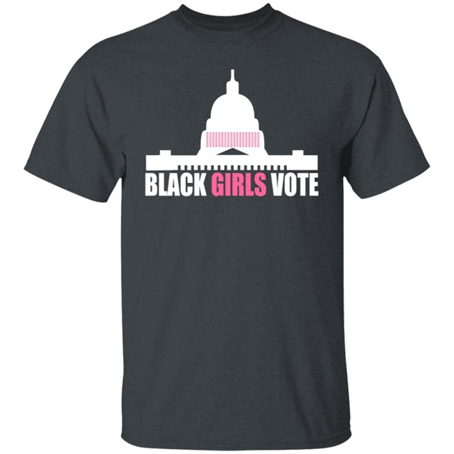Black Girls Vote T Shirt Sweatshirt Hoodie Black Girls Vote T Shirt Sweatshirt Hoodie