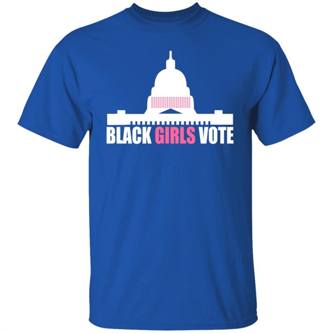 Black Girls Vote T Shirt Sweatshirt Hoodie Black Girls Vote T Shirt Sweatshirt Hoodie
