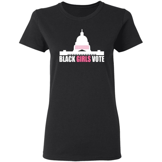Black Girls Vote T Shirt Sweatshirt Hoodie Black Girls Vote T Shirt Sweatshirt Hoodie