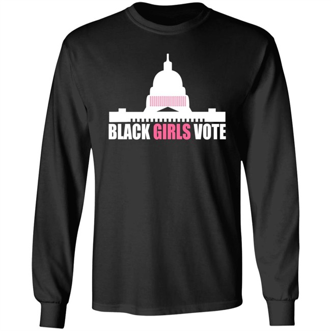 Black Girls Vote T Shirt Sweatshirt Hoodie Black Girls Vote T Shirt Sweatshirt Hoodie