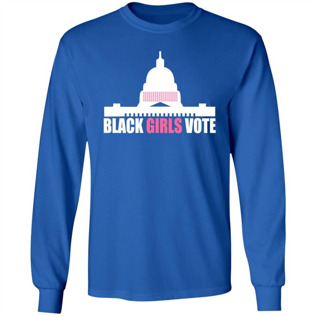 Black Girls Vote T Shirt Sweatshirt Hoodie Black Girls Vote T Shirt Sweatshirt Hoodie