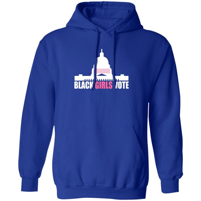 Black Girls Vote T Shirt Sweatshirt Hoodie Black Girls Vote T Shirt Sweatshirt Hoodie
