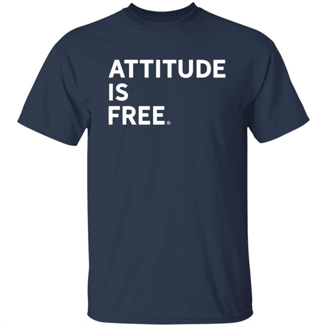 Attitude Is Free Shirt Attitude Is Free Shirt