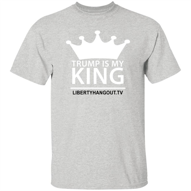 Trump Is My King Shirt Hoodie Trump Is My King Shirt Hoodie