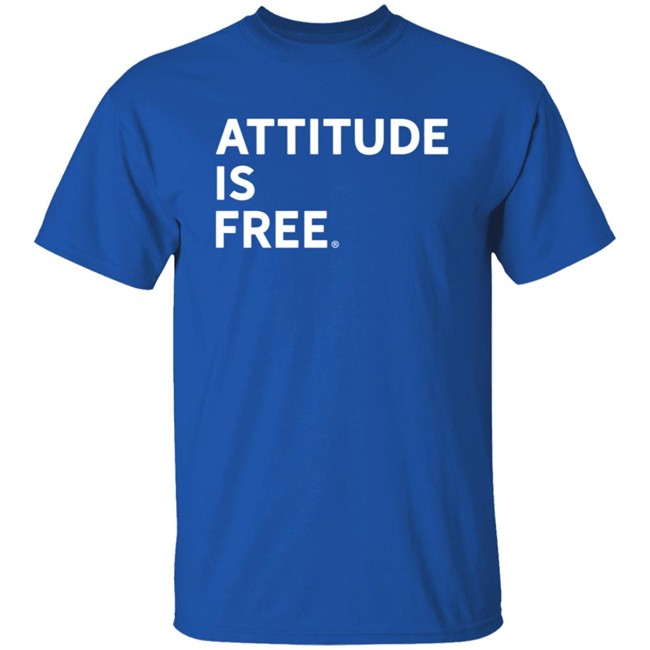 Attitude Is Free Shirt Attitude Is Free Shirt