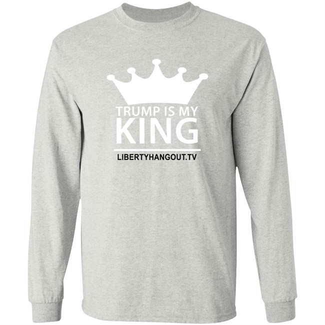 Trump Is My King Shirt Hoodie Trump Is My King Shirt Hoodie