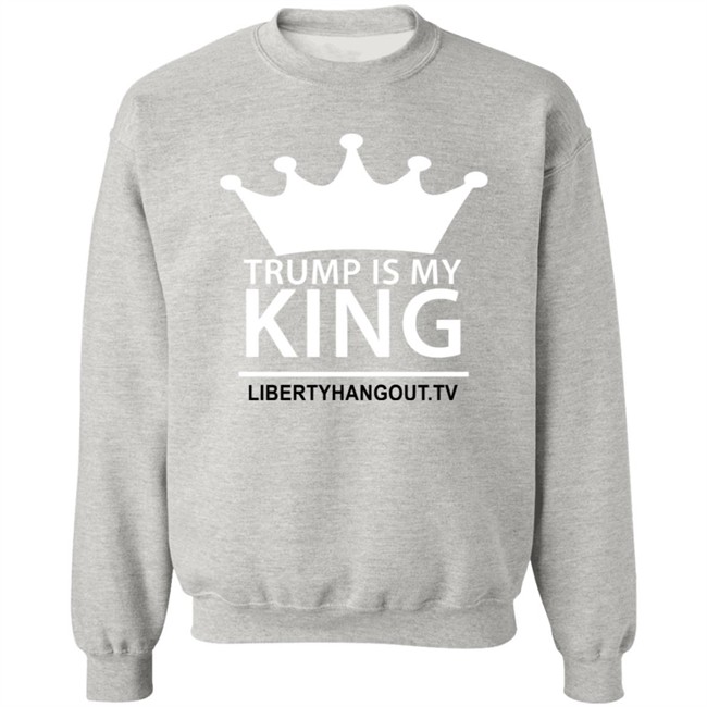Trump Is My King Shirt Hoodie Trump Is My King Shirt Hoodie
