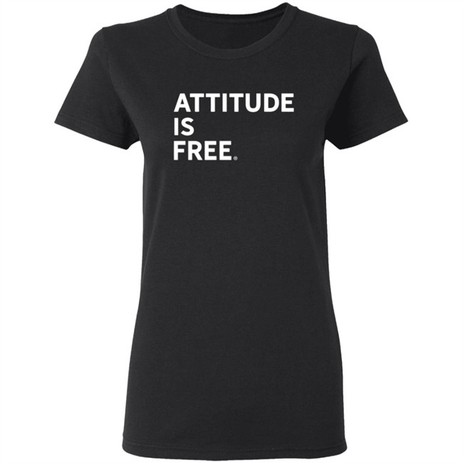 Attitude Is Free Shirt Attitude Is Free Shirt