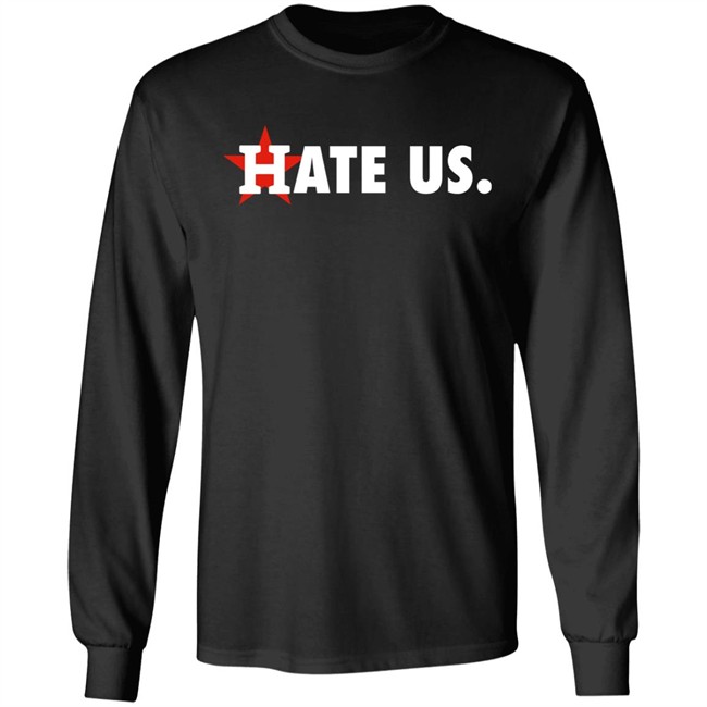 Houston Astros Hate Us Shirt T Shirt Hoodie Houston Astros Hate Us Shirt T Shirt Hoodie
