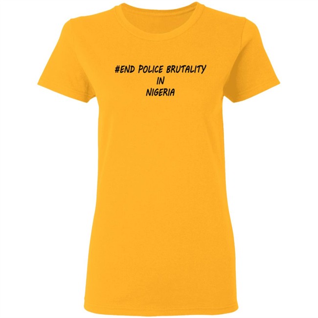 End Police Brutality in Nigeria T Shirt End Police Brutality in Nigeria T Shirt