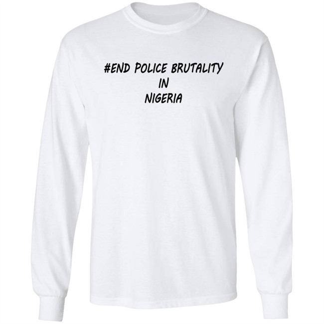 End Police Brutality in Nigeria T Shirt End Police Brutality in Nigeria T Shirt