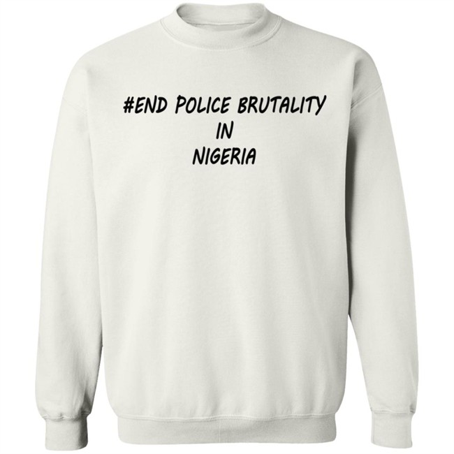 End Police Brutality in Nigeria T Shirt End Police Brutality in Nigeria T Shirt