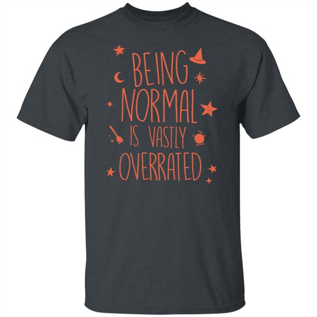 Being Normal Is Vastly Overrated Funny Halloween T Shirt Being Normal Is Vastly Overrated Funny Halloween T Shirt