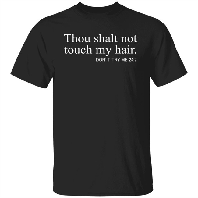 Thou Shalt Not Touch My Hair T Shirt Hoodie Thou Shalt Not Touch My Hair T Shirt Hoodie