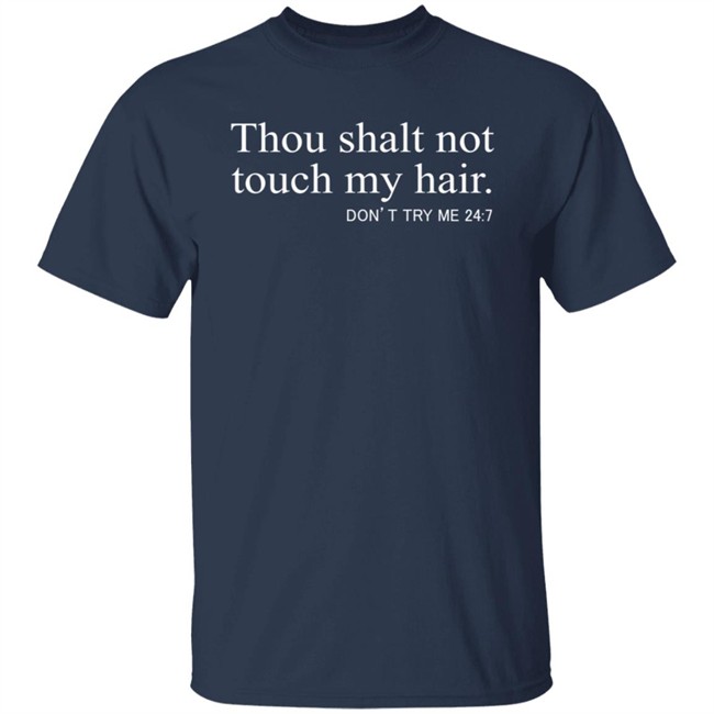 Thou Shalt Not Touch My Hair T Shirt Hoodie Thou Shalt Not Touch My Hair T Shirt Hoodie