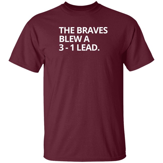Obvious The Braves Blew A 3-1 Lead Tee Shirt Obvious The Braves Blew A 3-1 Lead Tee Shirt