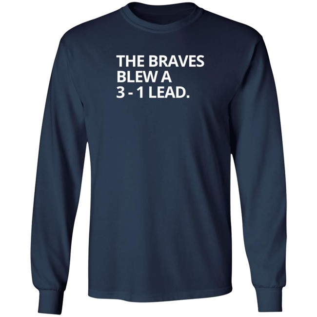 Obvious The Braves Blew A 3-1 Lead Tee Shirt Obvious The Braves Blew A 3-1 Lead Tee Shirt