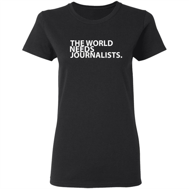 The World Needs Journalists Hoodie T Shirt The World Needs Journalists Hoodie T Shirt