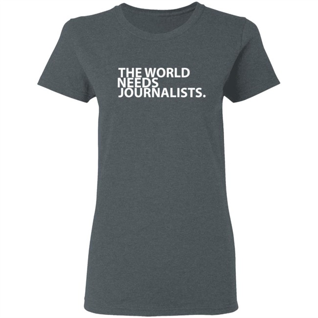 The World Needs Journalists Hoodie T Shirt The World Needs Journalists Hoodie T Shirt