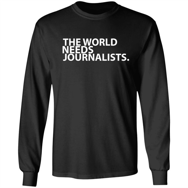 The World Needs Journalists Hoodie T Shirt The World Needs Journalists Hoodie T Shirt