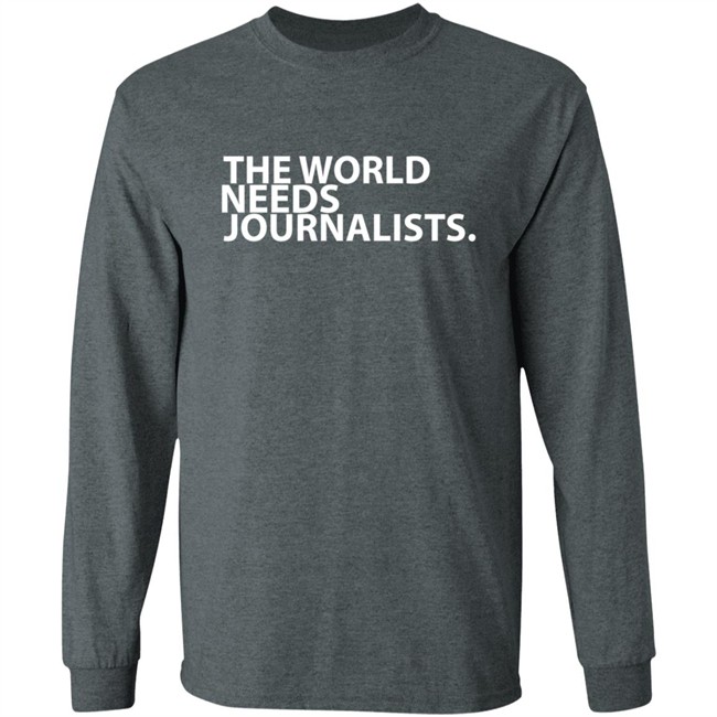 The World Needs Journalists Hoodie T Shirt The World Needs Journalists Hoodie T Shirt