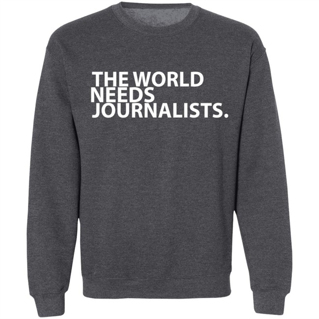 The World Needs Journalists Hoodie T Shirt The World Needs Journalists Hoodie T Shirt