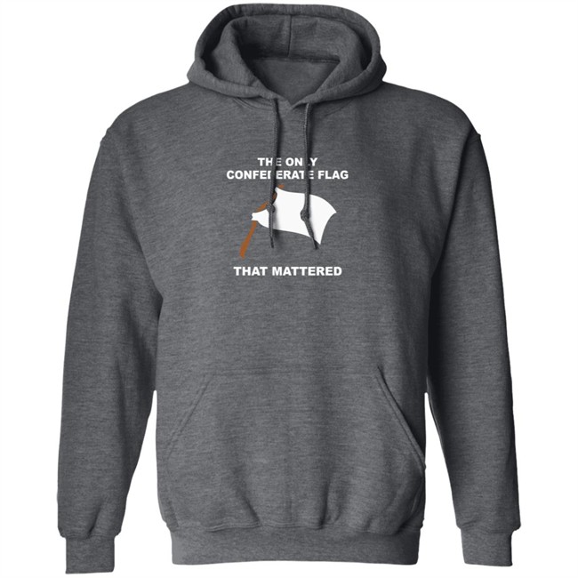The Only Confederate Flag That Matters T Shirt The Only Confederate Flag That Matters T Shirt